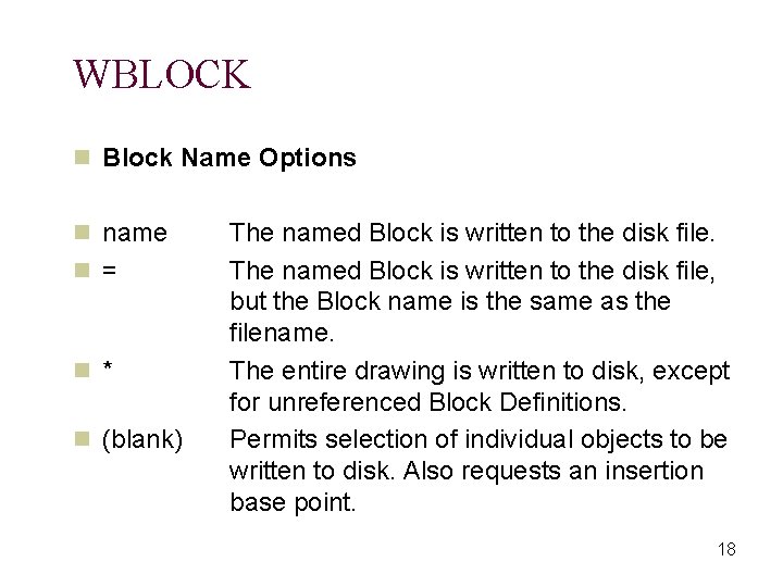 WBLOCK n Block Name Options n name n = n * n (blank) The