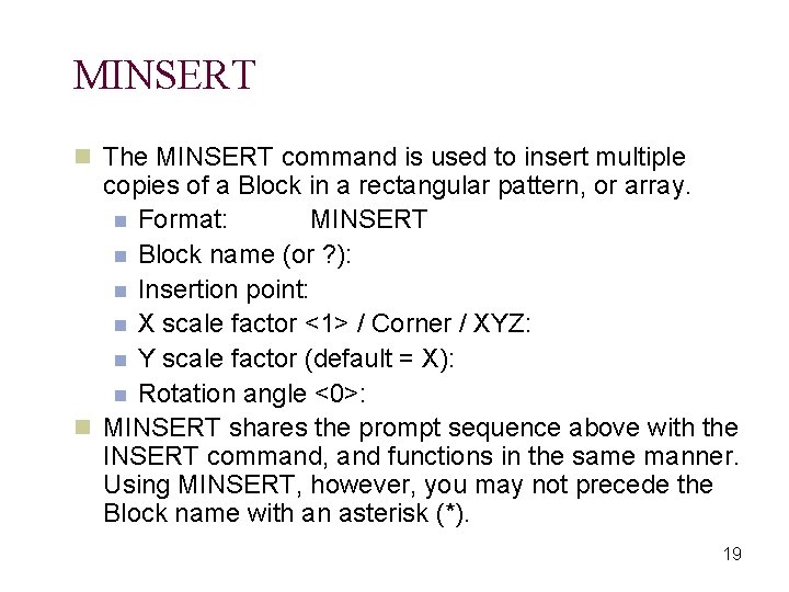 MINSERT n The MINSERT command is used to insert multiple copies of a Block