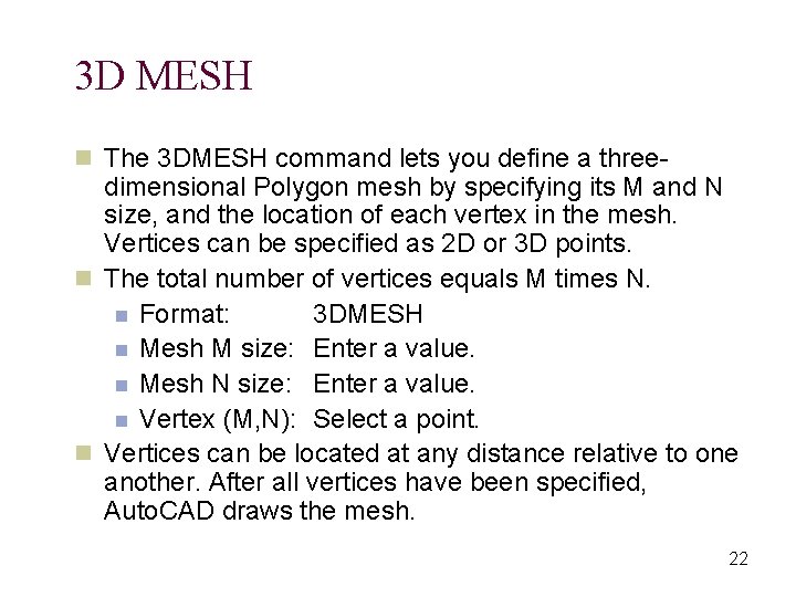 3 D MESH n The 3 DMESH command lets you define a three- dimensional