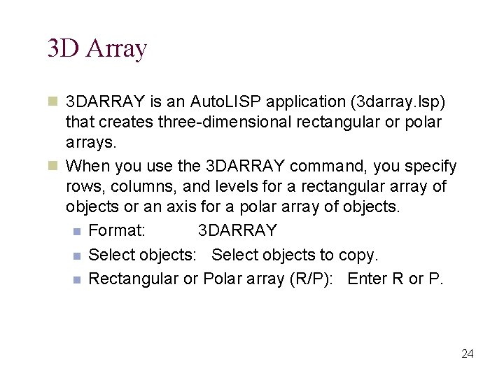 3 D Array n 3 DARRAY is an Auto. LISP application (3 darray. lsp)