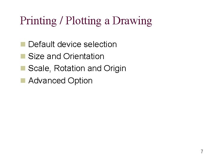 Printing / Plotting a Drawing n Default device selection n Size and Orientation n