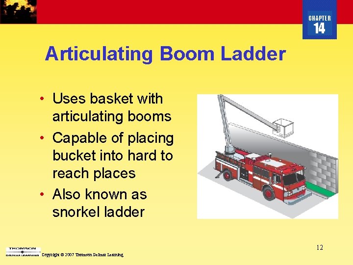 CHAPTER 14 Articulating Boom Ladder • Uses basket with articulating booms • Capable of