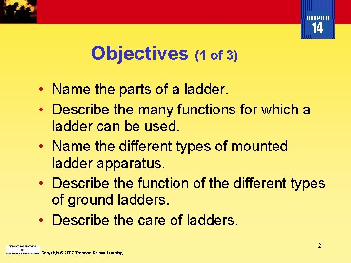 CHAPTER 14 Objectives (1 of 3) • Name the parts of a ladder. •