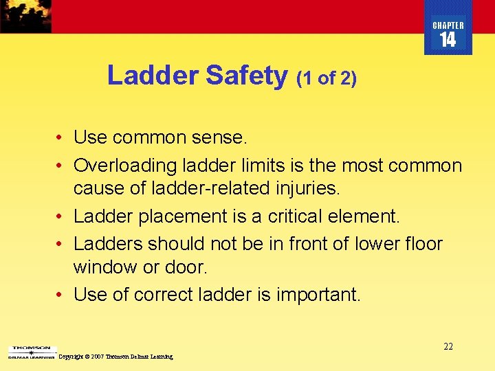 CHAPTER 14 Ladder Safety (1 of 2) • Use common sense. • Overloading ladder