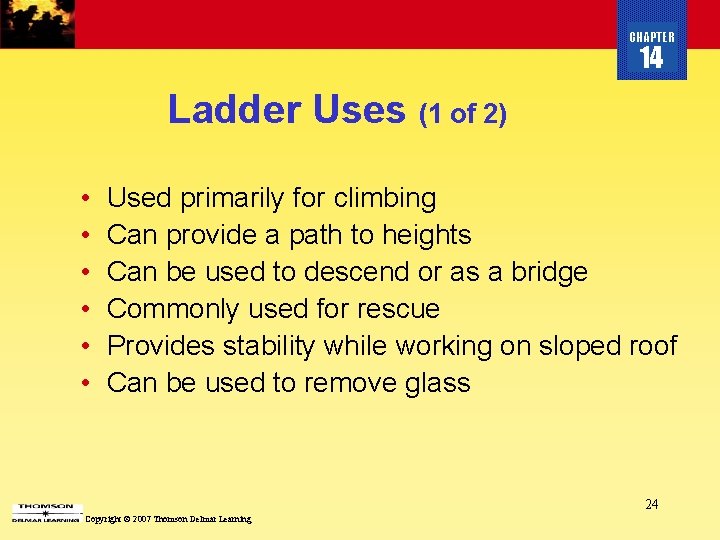 CHAPTER 14 Ladder Uses (1 of 2) • • • Used primarily for climbing