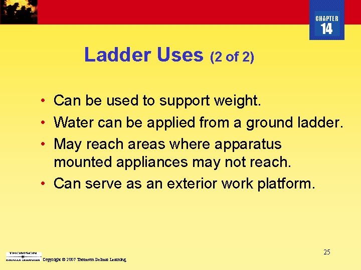 CHAPTER 14 Ladder Uses (2 of 2) • Can be used to support weight.