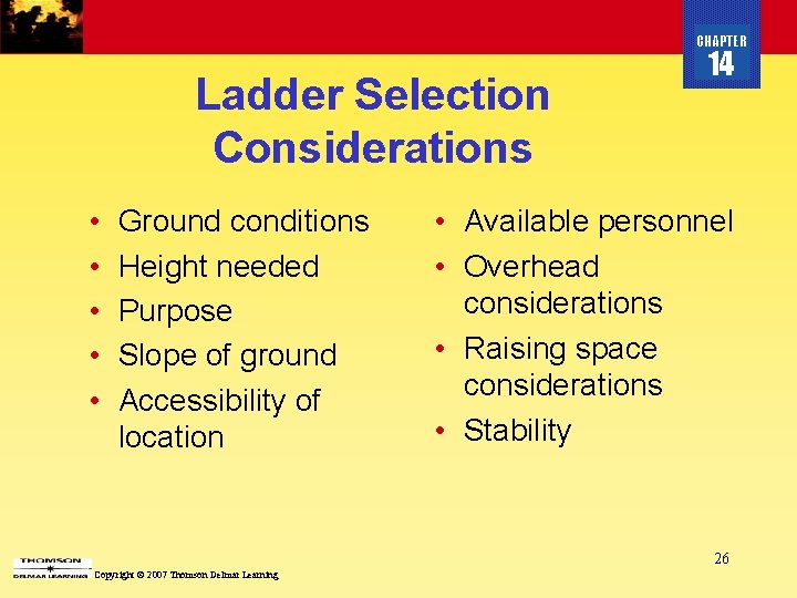 CHAPTER Ladder Selection Considerations • • • Ground conditions Height needed Purpose Slope of