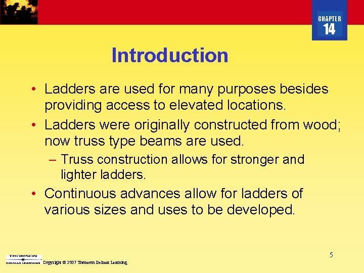 CHAPTER 14 Introduction • Ladders are used for many purposes besides providing access to
