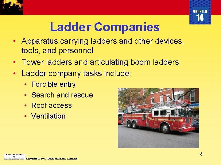 CHAPTER Ladder Companies 14 • Apparatus carrying ladders and other devices, tools, and personnel