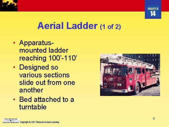 CHAPTER 14 Aerial Ladder (1 of 2) • Apparatusmounted ladder reaching 100’-110’ • Designed
