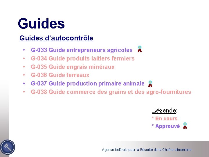 Guides d’autocontrôle • • • G-033 Guide entrepreneurs agricoles G-034 Guide produits laitiers fermiers