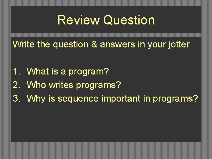 Review Question Write the question & answers in your jotter 1. What is a Review Question Write the question & answers in your jotter 1. What is a