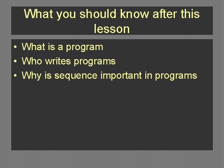 What you should know after this lesson • What is a program • Who What you should know after this lesson • What is a program • Who