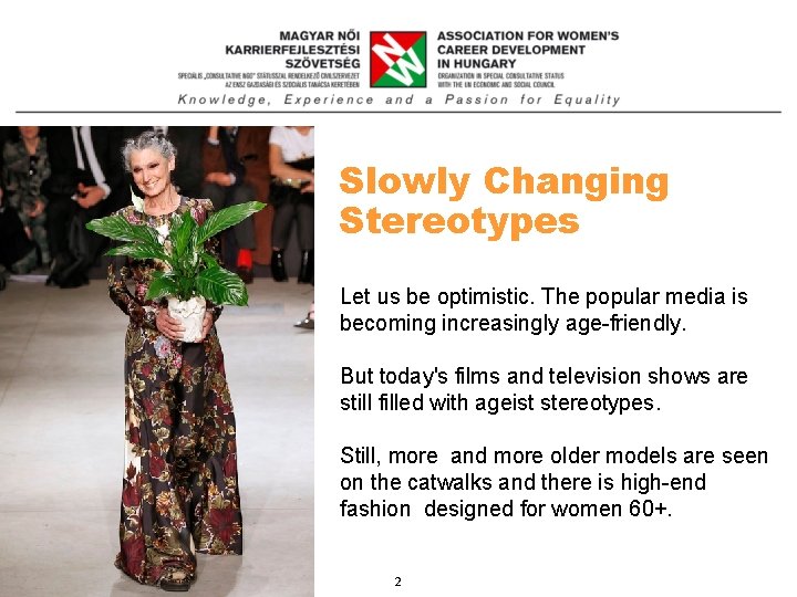 Slowly Changing Stereotypes Let us be optimistic. The popular media is becoming increasingly age-friendly.