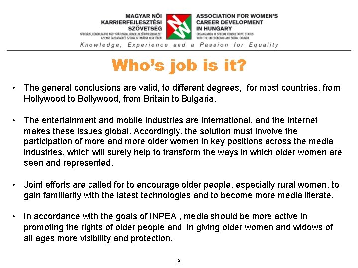 Who’s job is it? • The general conclusions are valid, to different degrees, for