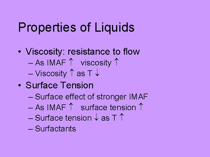 Properties of Liquids • Viscosity: resistance to flow – As IMAF viscosity – Viscosity