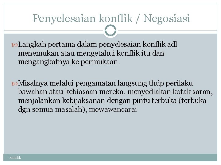 Penyelesaian konflik / Negosiasi Langkah pertama dalam penyelesaian konflik adl menemukan atau mengetahui konflik