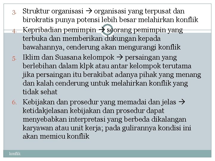 3. Struktur organisasi yang terpusat dan birokratis punya potensi lebih besar melahirkan konflik 4.