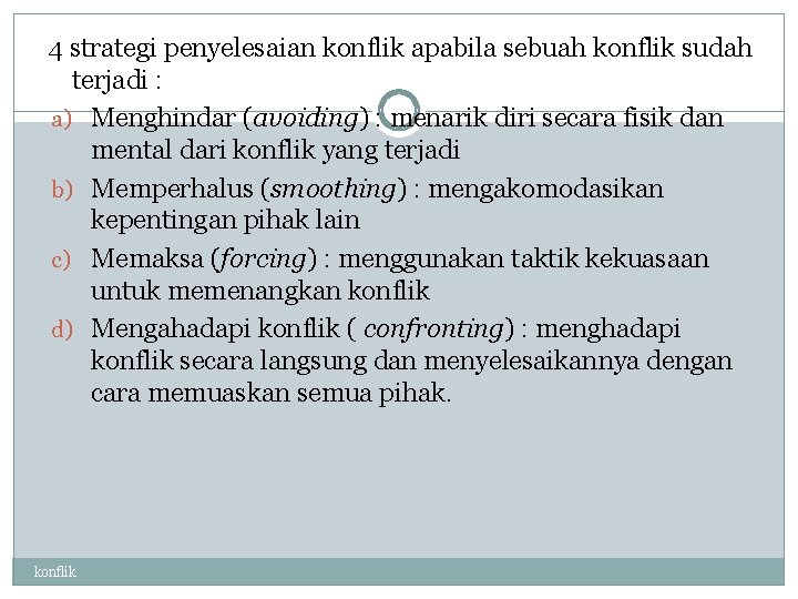 4 strategi penyelesaian konflik apabila sebuah konflik sudah terjadi : a) Menghindar (avoiding) :