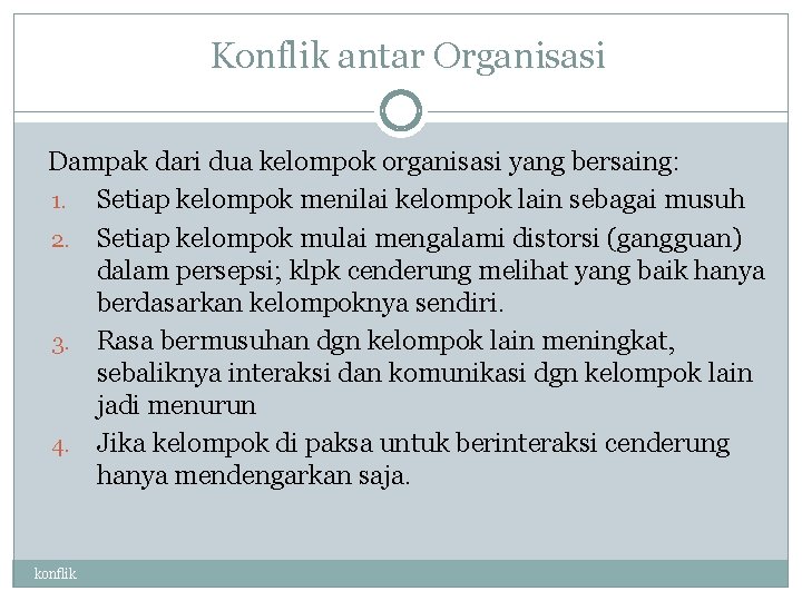 Konflik antar Organisasi Dampak dari dua kelompok organisasi yang bersaing: 1. Setiap kelompok menilai