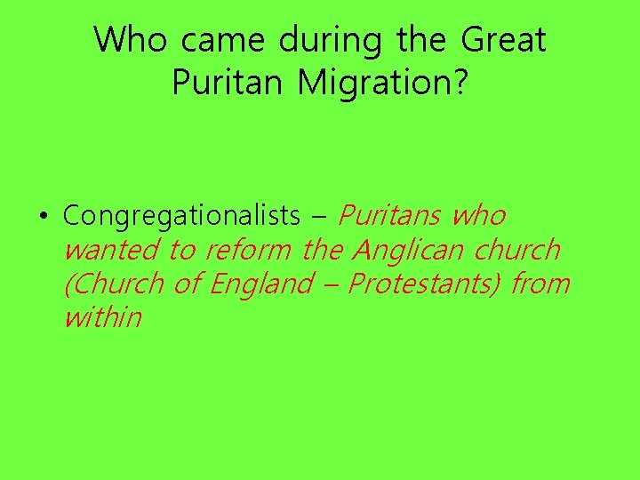 Who came during the Great Puritan Migration? • Congregationalists – Puritans who wanted to