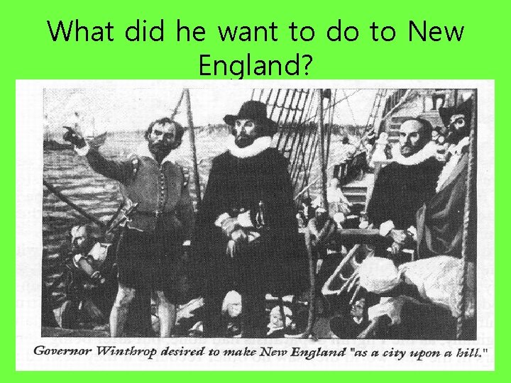 What did he want to do to New England? 