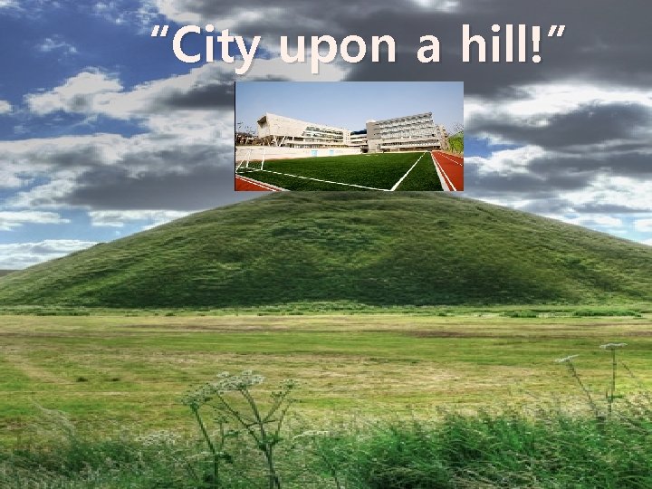 “City upon a hill!” 