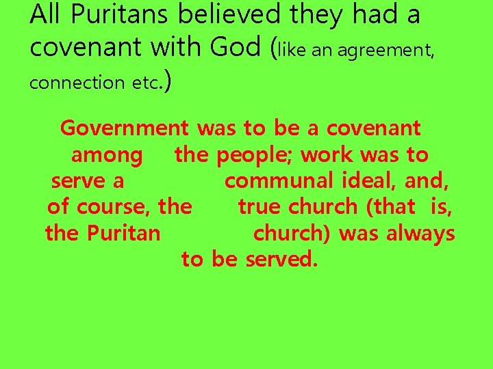 All Puritans believed they had a covenant with God (like an agreement, connection etc.