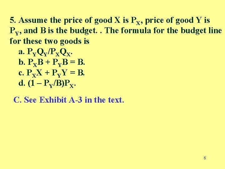 5. Assume the price of good X is PX, price of good Y is