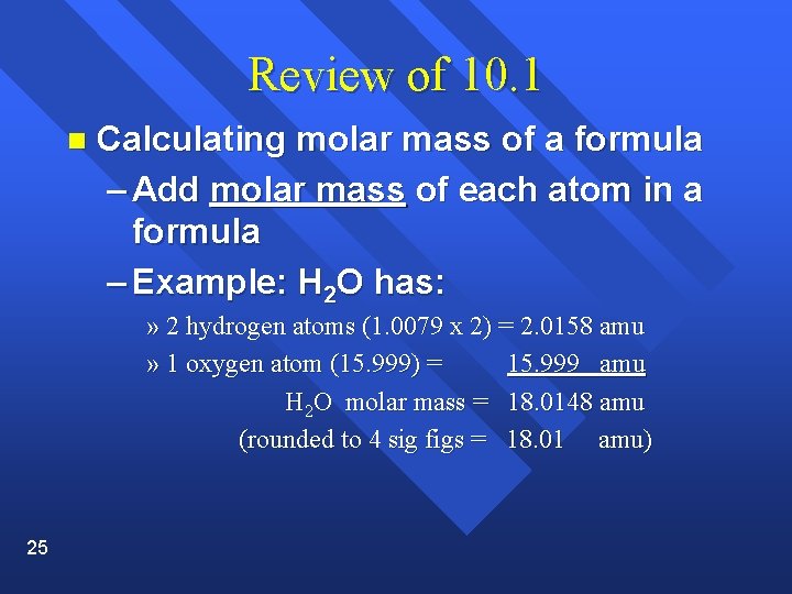 Review of 10. 1 n Calculating molar mass of a formula – Add molar