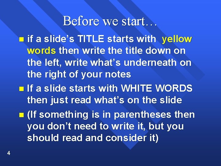Before we start… if a slide’s TITLE starts with yellow words then write the