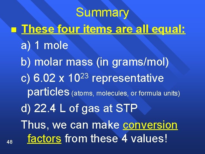 Summary n 48 These four items are all equal: a) 1 mole b) molar