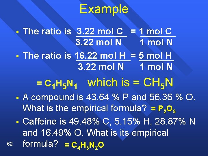 Example § § The ratio is 3. 22 mol C = 1 mol C
