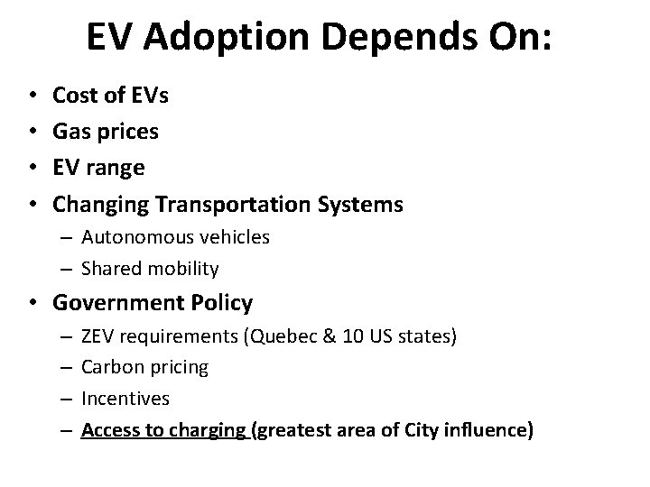 EV Adoption Depends On: • • Cost of EVs Gas prices EV range Changing