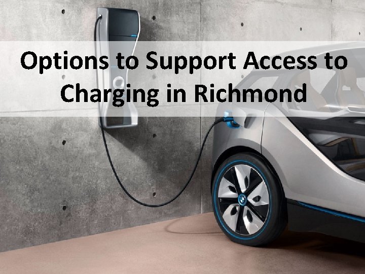 Options to Support Access to Charging in Richmond 
