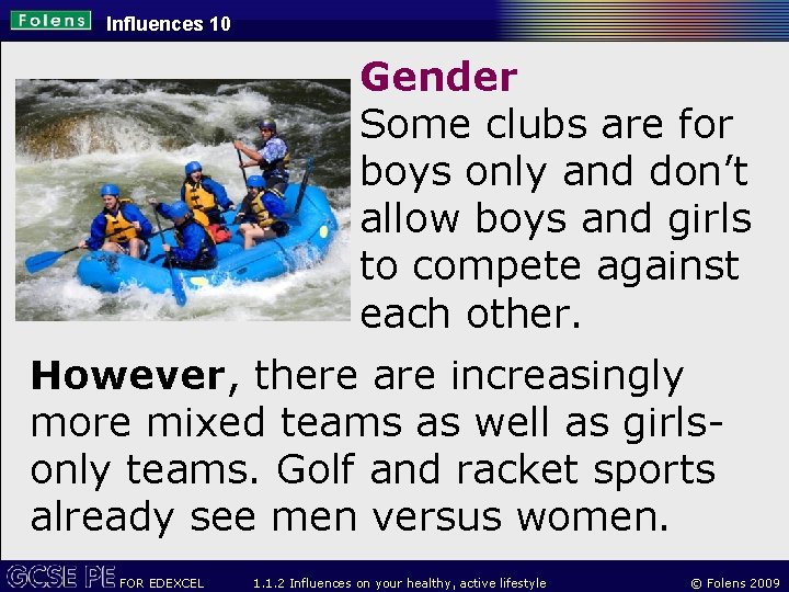 Influences 10 Gender Some clubs are for boys only and don’t allow boys and