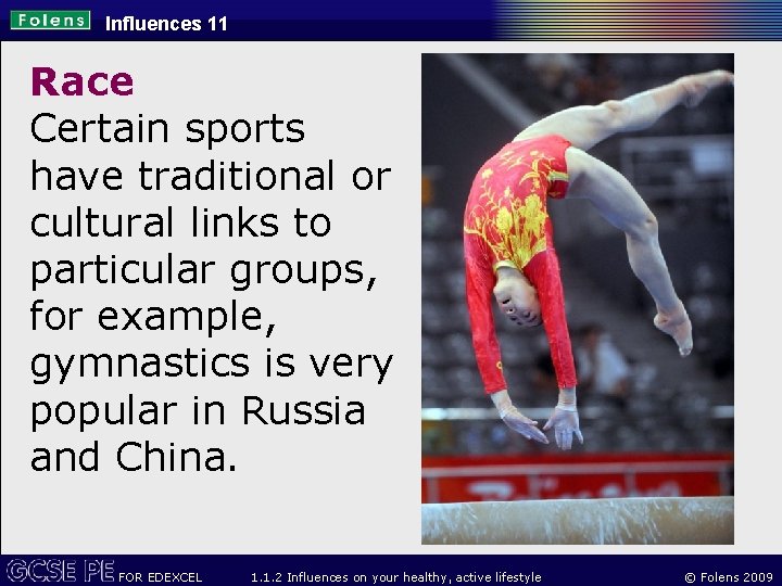 Influences 11 Race Certain sports have traditional or cultural links to particular groups, for