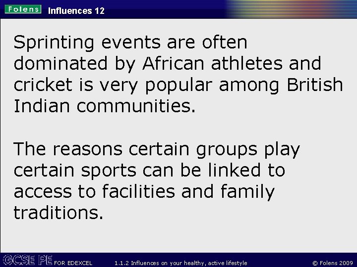 Influences 12 Sprinting events are often dominated by African athletes and cricket is very