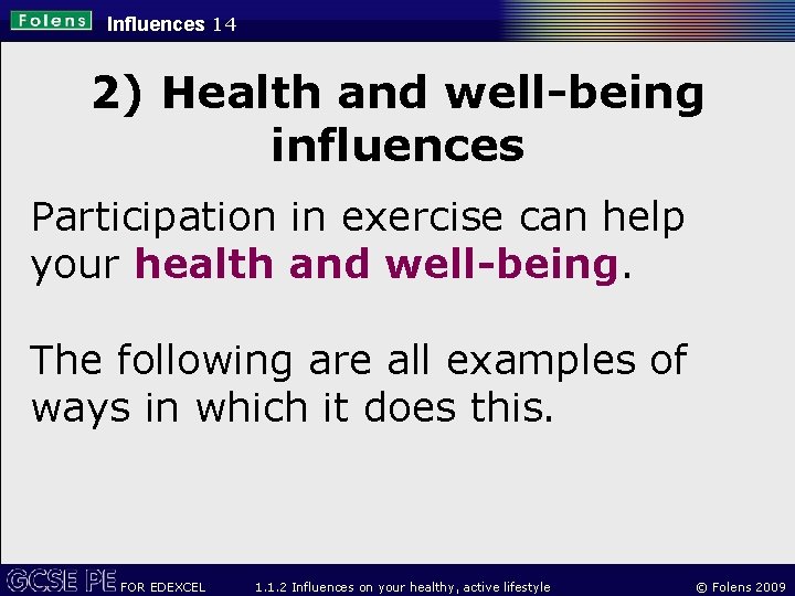 Influences 14 2) Health and well-being influences Participation in exercise can help your health