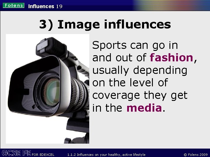 Influences 19 3) Image influences Sports can go in and out of fashion, usually