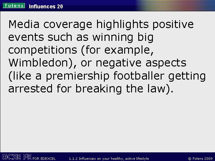 Influences 20 Media coverage highlights positive events such as winning big competitions (for example,