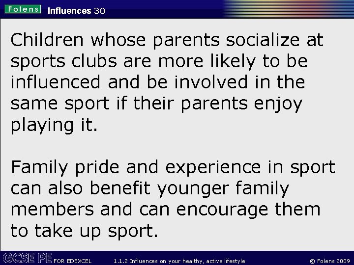 Influences 30 Children whose parents socialize at sports clubs are more likely to be