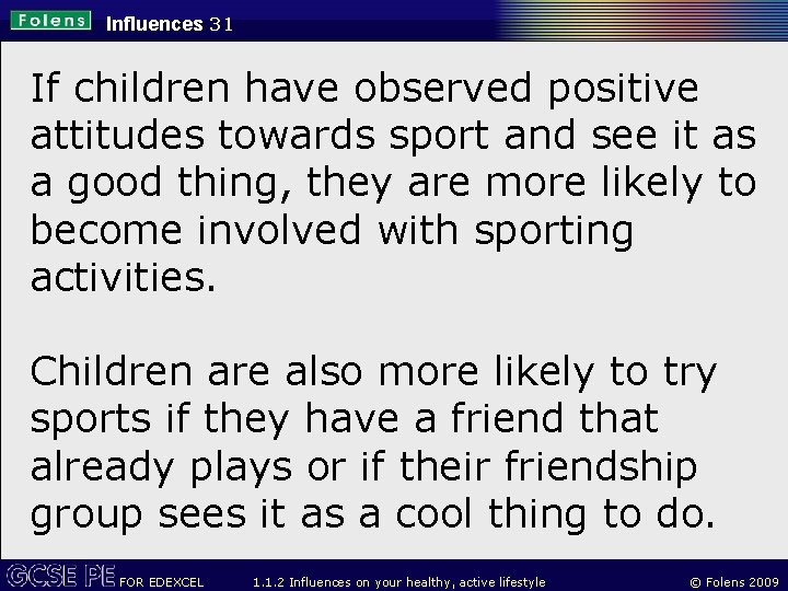 Influences 31 If children have observed positive attitudes towards sport and see it as