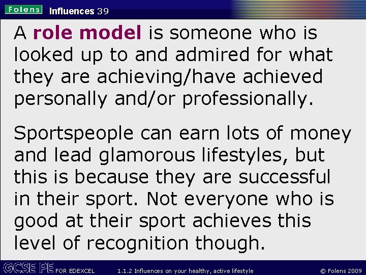 Influences 39 A role model is someone who is looked up to and admired