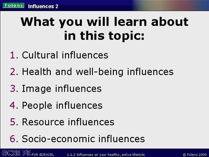 Influences 2 What you will learn about in this topic: 1. Cultural influences 2.