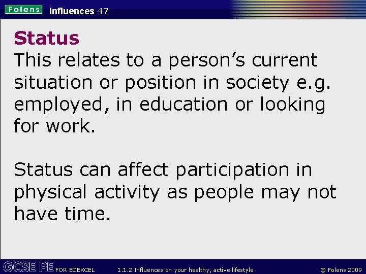 Influences 47 Status This relates to a person’s current situation or position in society