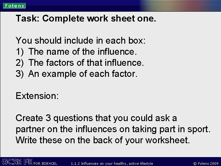 Task: Complete work sheet one. You should include in each box: 1) The name