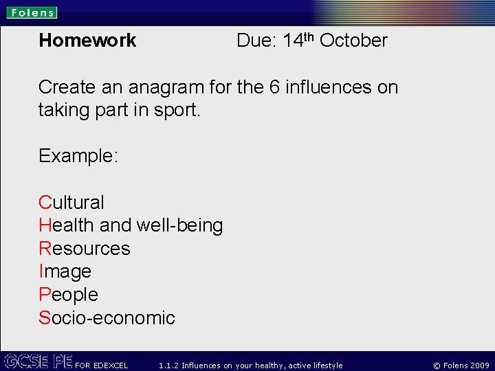 Homework Due: 14 th October Create an anagram for the 6 influences on taking