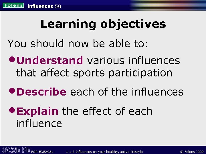 Influences 50 Learning objectives You should now be able to: • Understand various influences