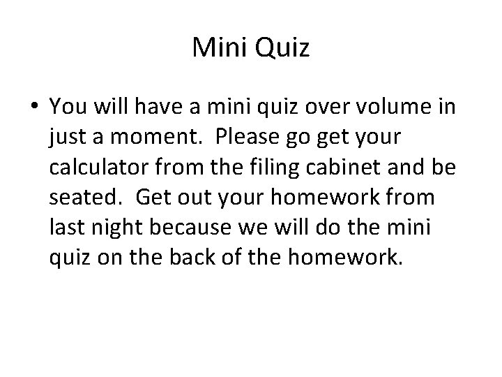 Mini Quiz • You will have a mini quiz over volume in just a